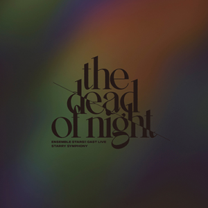 Ensemble Stars!! Cast Live Starry Symphony -The Dead of Night